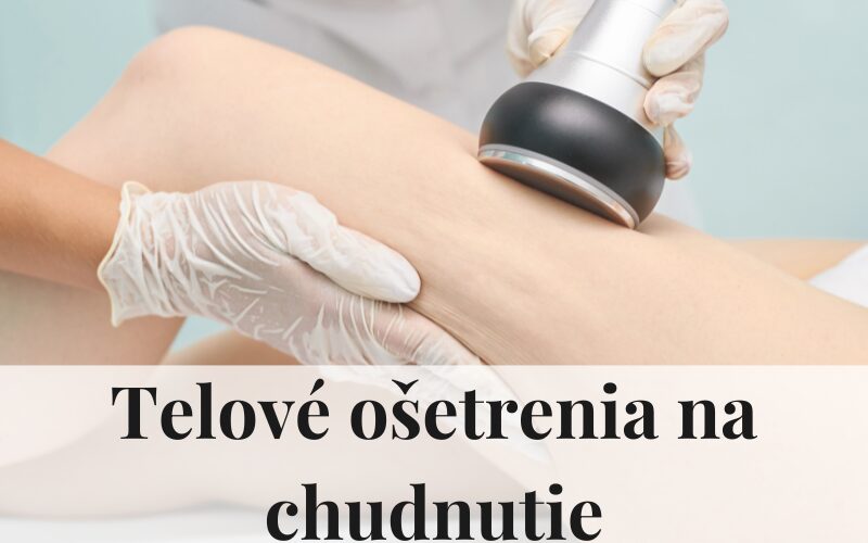 Telové ošetrenia na chudnutie kozmetika lucenec
